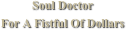Soul Doctor
For A Fistful Of Dollars