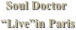 Soul Doctor
 “Live”in Paris