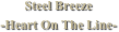 Steel Breeze
-Heart On The Line-