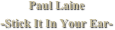 Paul Laine
-Stick It In Your Ear-