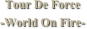 Tour De Force
-World On Fire-