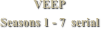 VEEP
Seasons 1 - 7  serial