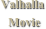 Valhalla
 Movie